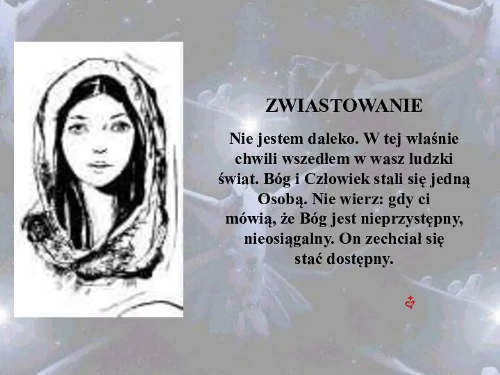 ZWIASTOWANIE Nie jestem daleko. W tej właśnie chwili wszedłem w wasz