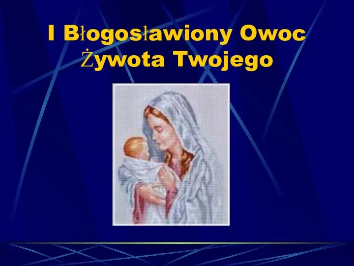 I Błogosławiony Owoc Żywota Twojego