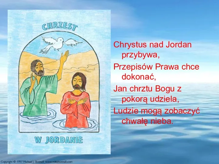 Chrystus nad Jordan przybywa, Przepisów Prawa chce dokonać, Jan chrztu Bogu