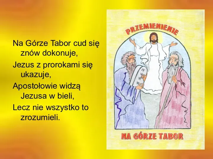 Na Górze Tabor cud się znów dokonuje, Jezus z prorokami się