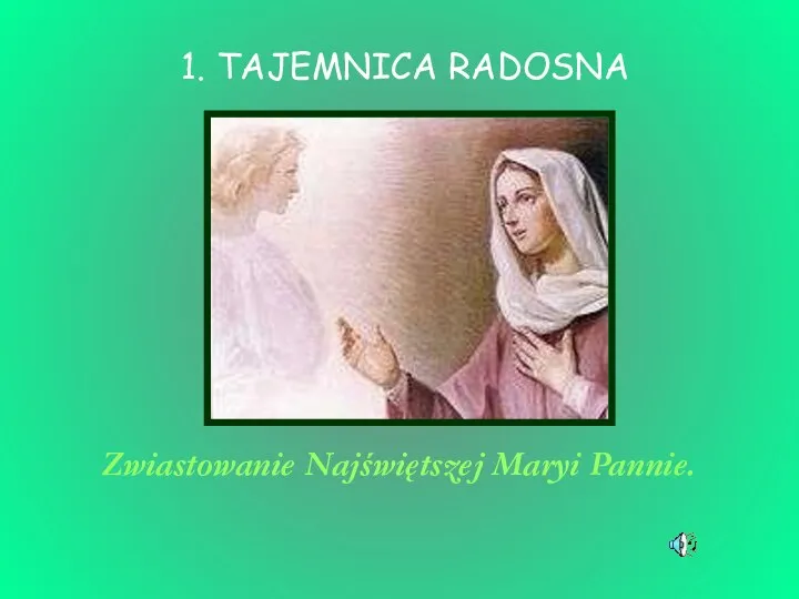 Zwiastowanie Najświętszej Maryi Pannie. 1. TAJEMNICA RADOSNA