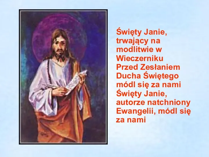 Święty Janie, trwający na modlitwie w Wieczerniku Przed Zesłaniem Ducha Świętego