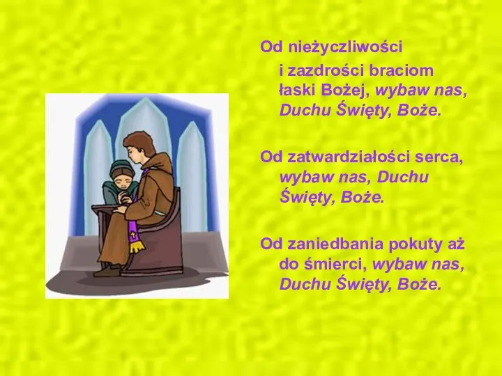 Od nieżyczliwości i zazdrości braciom łaski Bożej, wybaw nas, Duchu Święty,