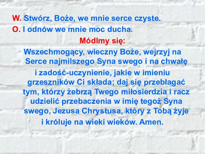 W. Stwórz, Boże, we mnie serce czyste. O. I odnów we