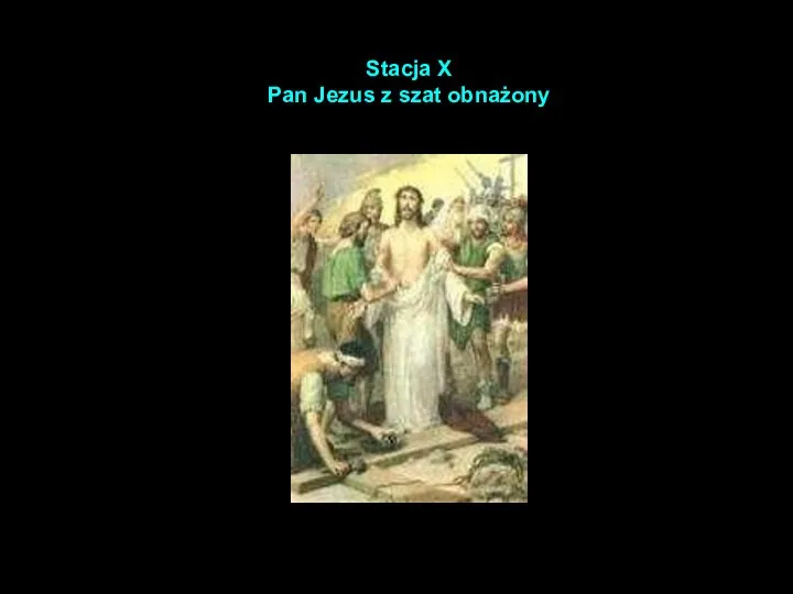 Stacja X Pan Jezus z szat obnażony