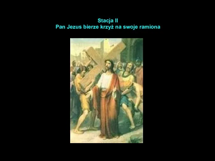 Stacja II Pan Jezus bierze krzyż na swoje ramiona