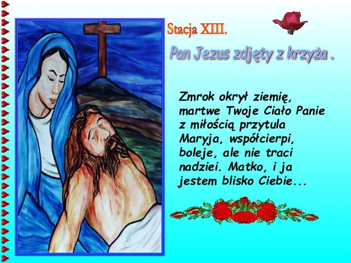 Zmrok okrył ziemię, martwe Twoje Ciało Panie z miłością przytula Maryja,