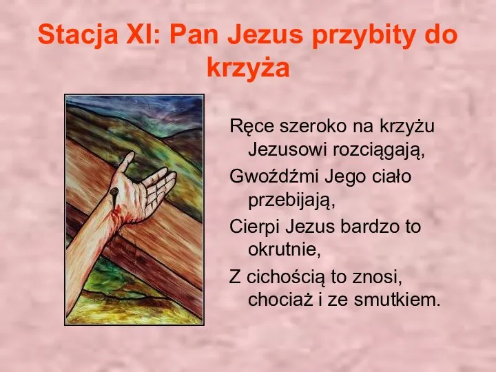 Stacja XI: Pan Jezus przybity do krzyża Ręce szeroko na krzyżu