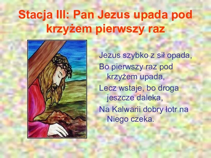 Stacja III: Pan Jezus upada pod krzyżem pierwszy raz Jezus szybko