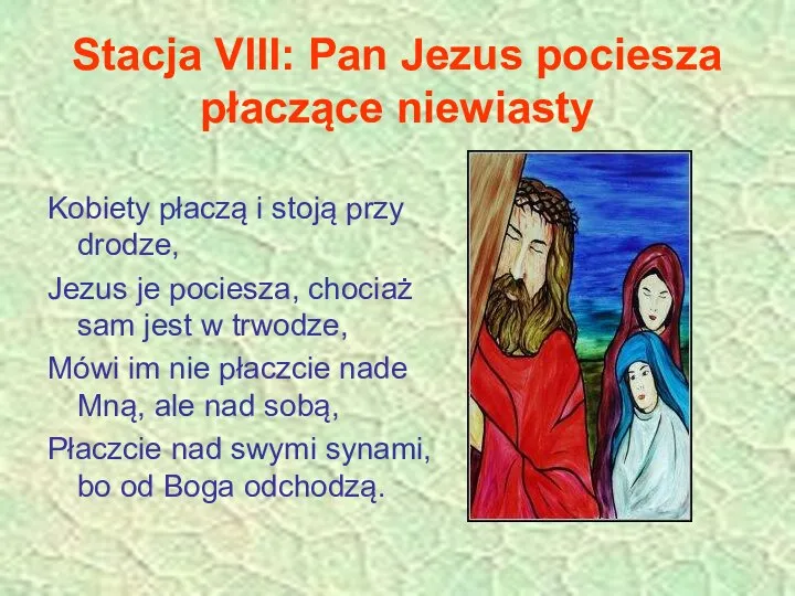 Stacja VIII: Pan Jezus pociesza płaczące niewiasty Kobiety płaczą i stoją