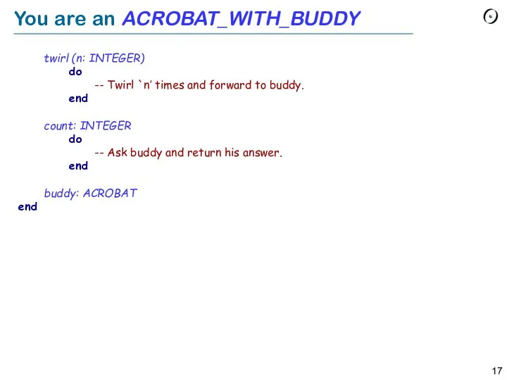 You are an ACROBAT_WITH_BUDDY twirl (n: INTEGER) do -- Twirl `n’