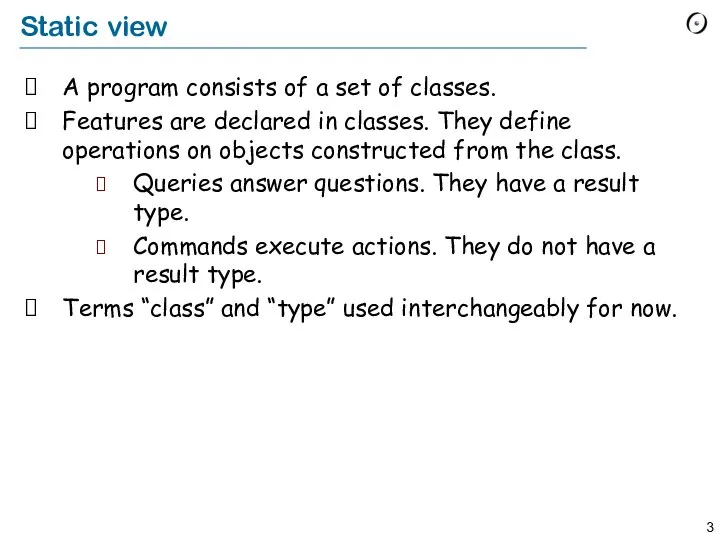 Static view A program consists of a set of classes. Features