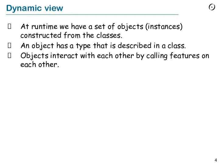 Dynamic view At runtime we have a set of objects (instances)