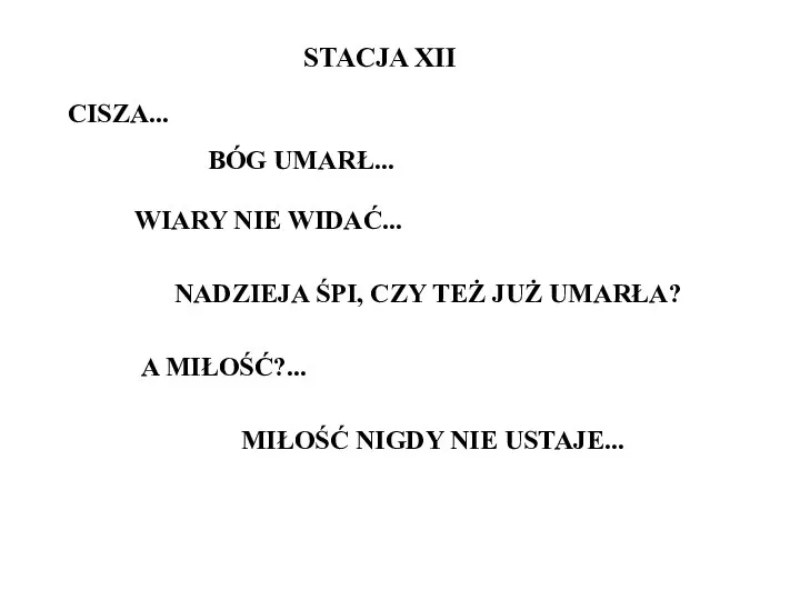 STACJA XII CISZA... BÓG UMARŁ... WIARY NIE WIDAĆ... NADZIEJA ŚPI, CZY