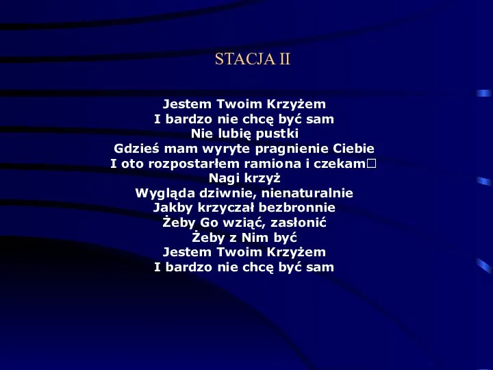 STACJA II Jestem Twoim Krzyżem I bardzo nie chcę być sam