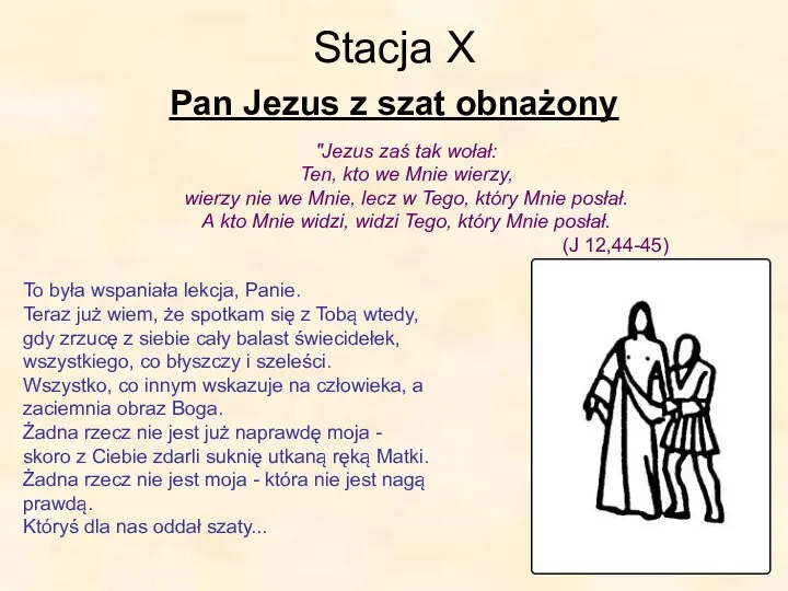 Stacja X Pan Jezus z szat obnażony "Jezus zaś tak wołał: