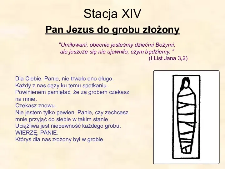 Stacja XIV Pan Jezus do grobu złożony "Umiłowani, obecnie jesteśmy dziećmi