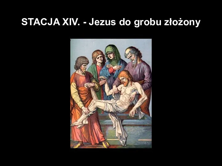 STACJA XIV. - Jezus do grobu złożony