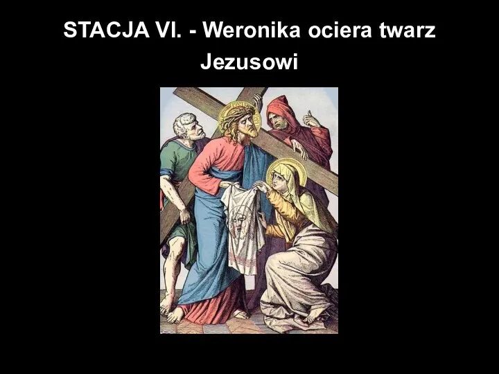 STACJA VI. - Weronika ociera twarz Jezusowi