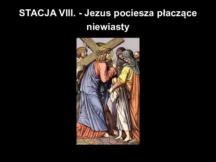STACJA VIII. - Jezus pociesza płaczące niewiasty