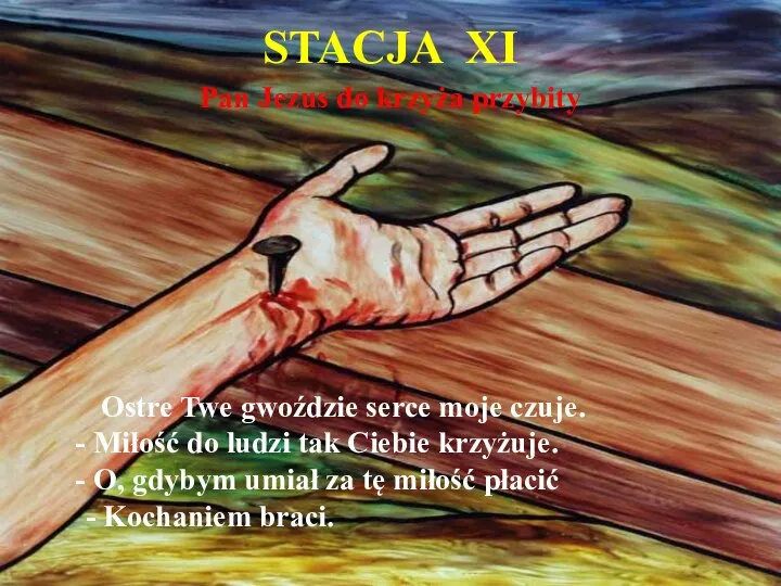 STACJA XI Pan Jezus do krzyża przybity Ostre Twe gwoździe serce