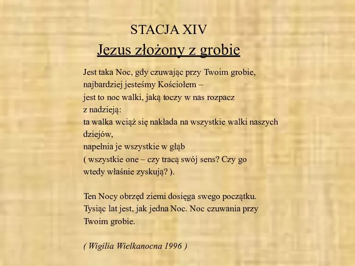 STACJA XIV Jezus złożony z grobie Jest taka Noc, gdy czuwając