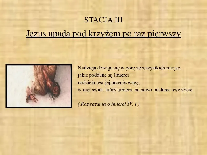 STACJA III Jezus upada pod krzyżem po raz pierwszy Nadzieja dźwiga