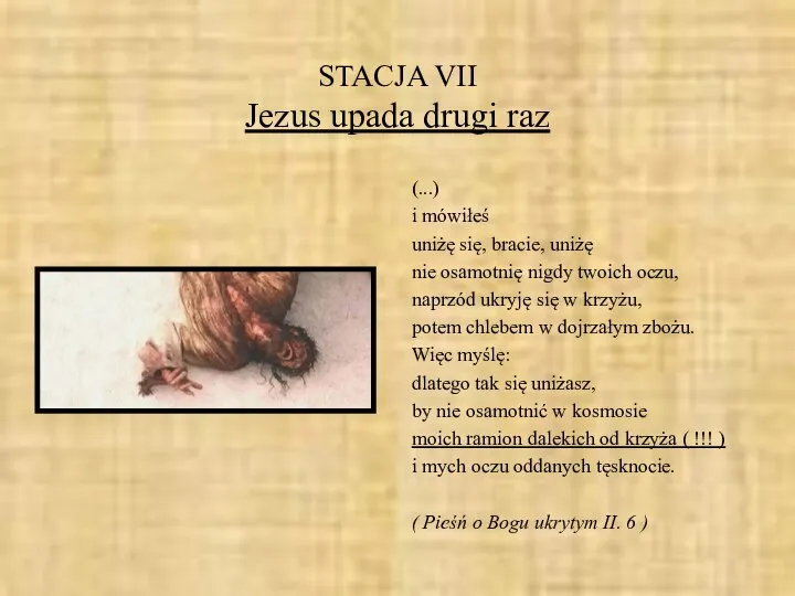 STACJA VII Jezus upada drugi raz (...) i mówiłeś uniżę się,