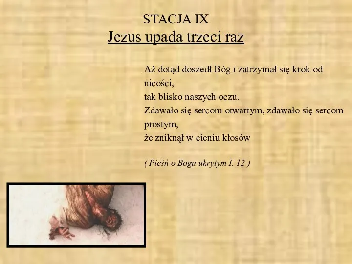 STACJA IX Jezus upada trzeci raz Aż dotąd doszedł Bóg i