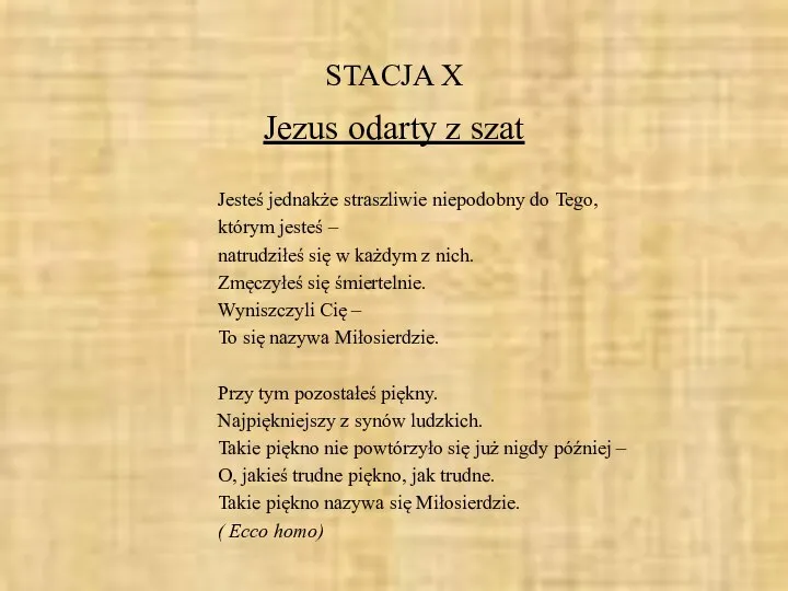 STACJA X Jezus odarty z szat Jesteś jednakże straszliwie niepodobny do