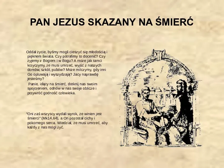 PAN JEZUS SKAZANY NA ŚMIERĆ Oddał życie, byśmy mogli cieszyć się