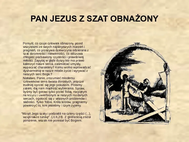 PAN JEZUS Z SZAT OBNAŻONY Pomyśl, co czuje człowiek obnażony przed