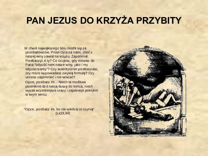 PAN JEZUS DO KRZYŻA PRZYBITY W chwili największego bólu modlił się