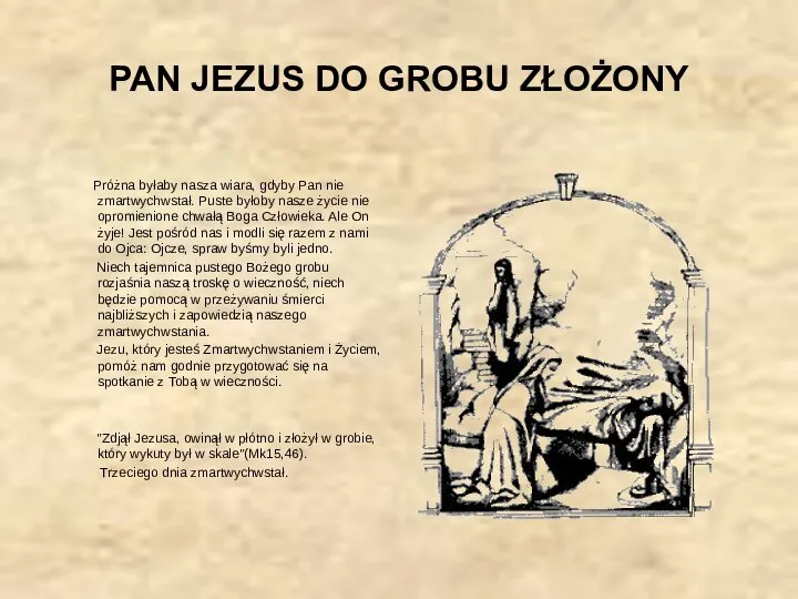 PAN JEZUS DO GROBU ZŁOŻONY Próżna byłaby nasza wiara, gdyby Pan