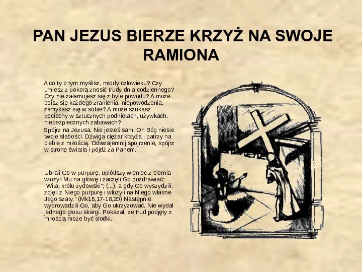 PAN JEZUS BIERZE KRZYŻ NA SWOJE RAMIONA A co ty o