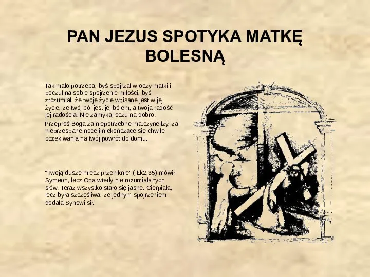 PAN JEZUS SPOTYKA MATKĘ BOLESNĄ Tak mało potrzeba, byś spojrzał w