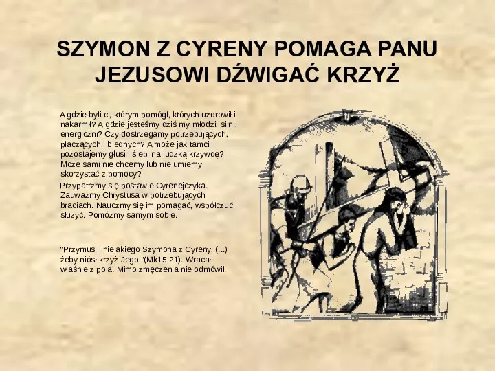 SZYMON Z CYRENY POMAGA PANU JEZUSOWI DŹWIGAĆ KRZYŻ A gdzie byli