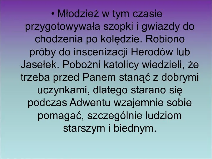 Młodzież w tym czasie przygotowywała szopki i gwiazdy do chodzenia po