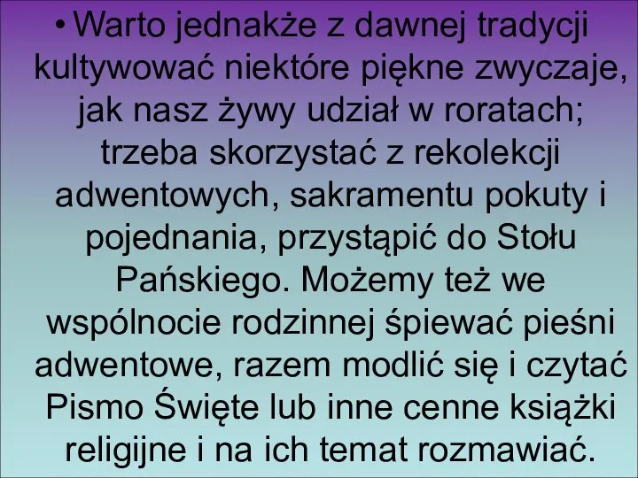 Warto jednakże z dawnej tradycji kultywować niektóre piękne zwyczaje, jak nasz