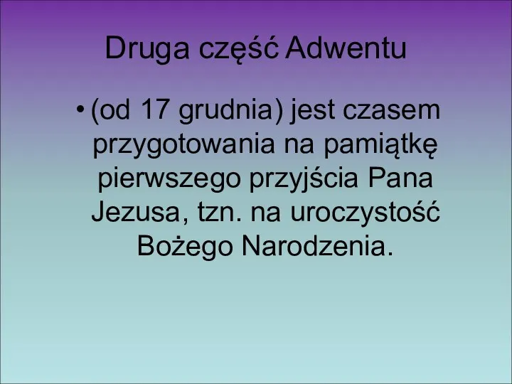 Druga część Adwentu (od 17 grudnia) jest czasem przygotowania na pamiątkę