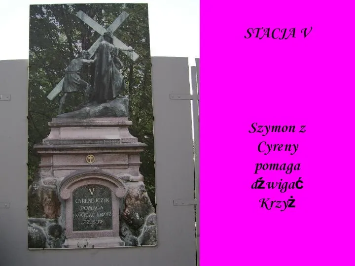 STACJA V Szymon z Cyreny pomaga dźwigać Krzyż