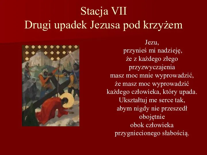 Stacja VII Drugi upadek Jezusa pod krzyżem Jezu, przynieś mi nadzieję,