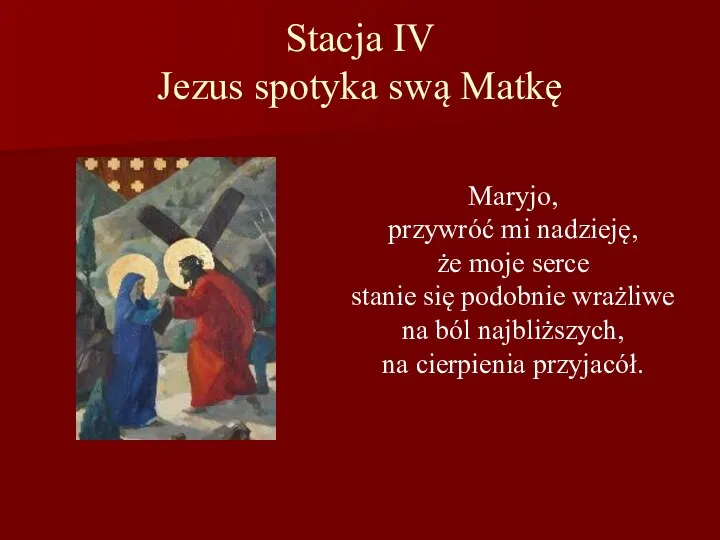 Stacja IV Jezus spotyka swą Matkę Maryjo, przywróć mi nadzieję, że