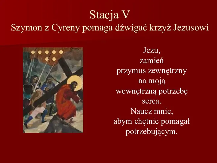 Stacja V Szymon z Cyreny pomaga dźwigać krzyż Jezusowi Jezu, zamień