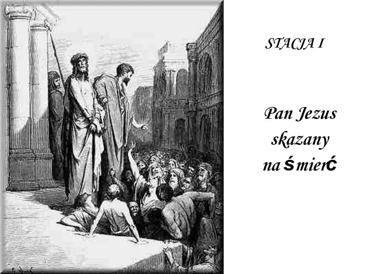 STACJA I Pan Jezus skazany na śmierć