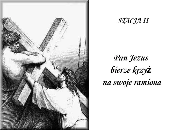 STACJA II Pan Jezus bierze krzyż na swoje ramiona