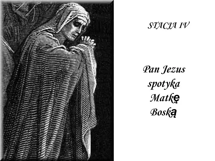 STACJA IV Pan Jezus spotyka Matkę Boską