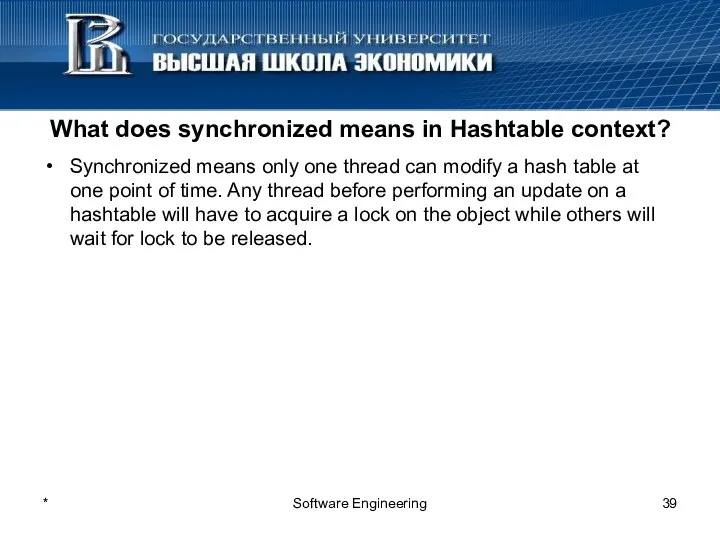 What does synchronized means in Hashtable context? Synchronized means only one