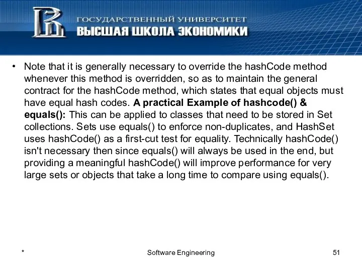 Note that it is generally necessary to override the hashCode method