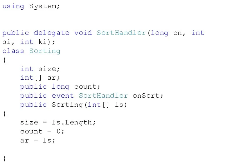 using System; public delegate void SortHandler(long cn, int si, int ki);